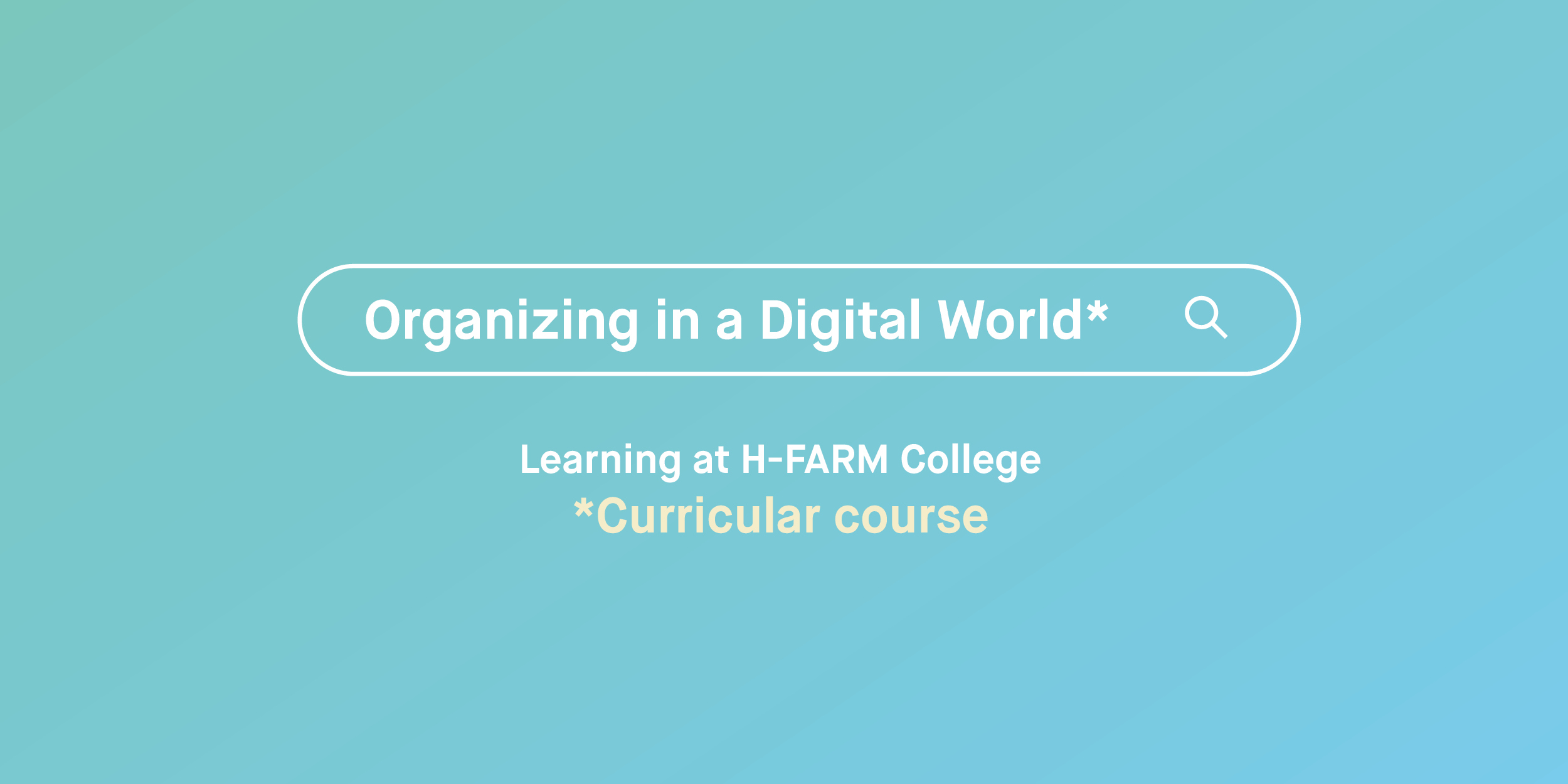 Organising in a Digital World - H-FARM College